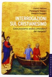 book Interrogazioni sul cristianesimo. Cosa possiamo aspettarci dal Vangelo?