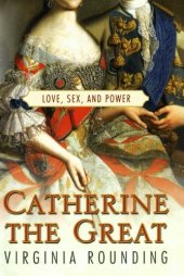 book Catherine the Great: Love, Sex, and Power