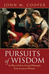 book Pursuits of Wisdom: Six Ways of Life in Ancient Philosophy from Socrates to Plotinus