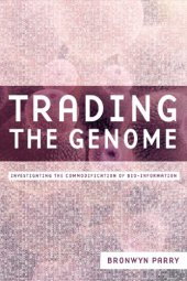 book Trading the Genome: Investigating the Commodification of Bio-Information