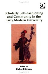book Scholarly Self-Fashioning and Community in the Early Modern University