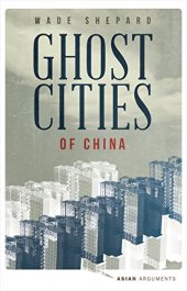 book Ghost Cities of China: The Story of Cities without People in the World's Most Populated Country