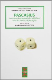 book Pascasius ou comment comprendre les addictions : Suivi du Traité sur le jeu