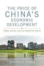 book The Price of China's Economic Development: Power, Capital, and the Poverty of Rights