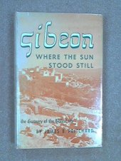 book Gibeon, Where the Sun Stood Still: The Discovery of the Biblical City