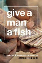 book Give a Man a Fish: Reflections on the New Politics of Distribution