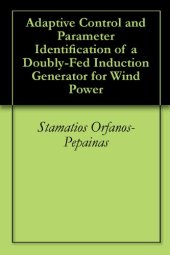 book Adaptive Control and Parameter Identification of a Doubly-Fed Induction Generator for Wind Power