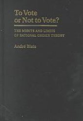 book To vote or not to vote? : the merits and limits of rational choice theory