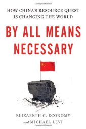 book By All Means Necessary: How China's Resource Quest is Changing the World