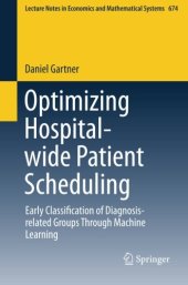 book Optimizing Hospital-wide Patient Scheduling: Early Classification of Diagnosis-related Groups Through Machine Learning