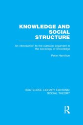 book Knowledge and Social Structure: An Introduction to the Classical Argument in the Sociology of Knowledge