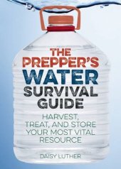 book The Prepper's Water Survival Guide: Harvest, Treat, and Store Your Most Vital Resource