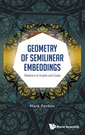 book Geometry of Semilinear Embeddings: Relations to Graphs and Codes