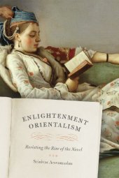 book Enlightenment Orientalism: Resisting the Rise of the Novel