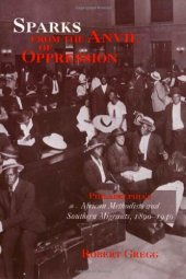 book Sparks from the Anvil of Oppression: Philadelphia's African Methodists and Southern Migrants, 1890-1940