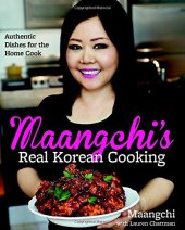 book Maangchi's Real Korean Cooking: Authentic Dishes for the Home Cook