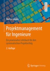 book Projektmanagement für Ingenieure: Ein praxisnahes Lehrbuch für den systematischen Projekterfolg