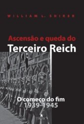 book Ascensão e queda do Terceiro Reich, Volume II - O começo do fim (1939-1945)