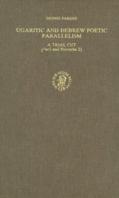 book Ugaritic and Hebrew Poetic Parallelism: A Trial Cut (ˁnt I and Proverbs 2)