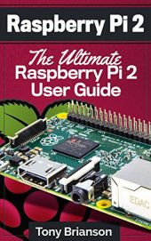 book Raspberry Pi 2: The Ultimate Raspberry Pi 2 User Guide