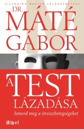 book A test lázadása - Ismerd meg a stresszbetegségeket