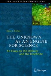 book The Unknown as an Engine for Science: An Essay on the Definite and the Indefinite