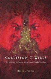 book Collision of Wills: How Ambiguity about Social Rank Breeds Conflict