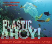 book Plastic Ahoy: Investigating the Great Pacific Garbage Patch