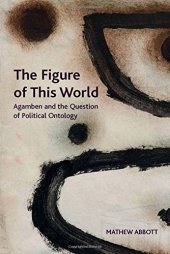 book The Figure of This World: Agamben and the Question of Political Ontology