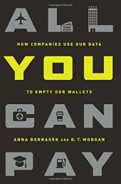 book All You Can Pay: How Companies Use Our Data to Empty Our Wallets