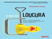 book A Era da Loucura - Como o mundo moderno tornou a felicidade uma meta (quase) impossível