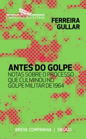 book Antes do golpe - Notas sobre o processo que culminou no golpe militar de 1964