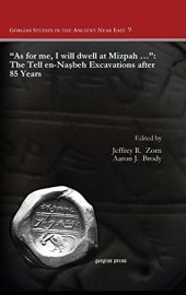 book "As for me, I will dwell at Mizpah ...": The Tell en-Naṣbeh Excavations after 85 Years