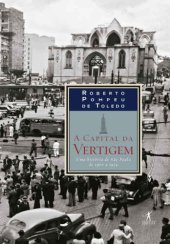 book A Capital da Vertigem - Uma história de São Paulo de 1900 a 1954