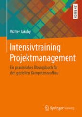 book Intensivtraining Projektmanagement: Ein praxisnahes Übungsbuch für den gezielten Kompetenzaufbau