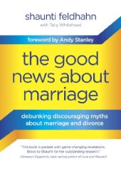 book The Good News About Marriage: Debunking Discouraging Myths about Marriage and Divorce