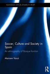 book Soccer, Culture and Society in Spain: An Ethnography of Basque Fandom