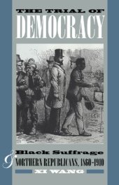 book The Trial of Democracy: Black Suffrage and Northern Republicans, 1860-1910