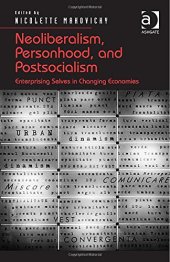 book Neoliberalism, Personhood, and Postsocialism: Enterprising Selves in Changing Economies