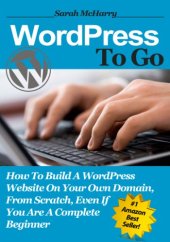 book WordPress To Go - How To Build A WordPress Website On Your Own Domain, From Scratch, Even If You Are A Complete Beginner