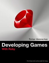 book Developing Games With Ruby: For those who write code for living