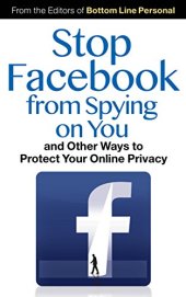 book Stop Facebook from Spying on You...: And Other Ways to Protect Your Online Privacy