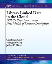 book Library Linked Data in the Cloud: OCLC's Experiments with New Models of Resource Description