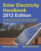 book Solar electricity handbook: a simple, practical guide to solar energy - how to design and install photovoltaic solar electric systems (2012 edition)