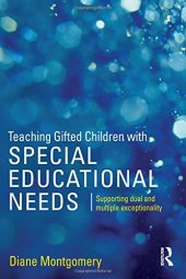 book Teaching Gifted Children with Special Educational Needs: Supporting dual and multiple exceptionality