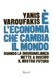 book È l'economica che cambia il mondo. Quando la disuguaglianza mette a rischio il nostro futuro