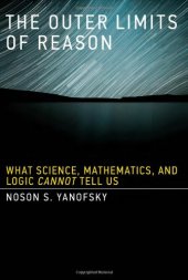 book The Outer Limits of Reason: What Science, Mathematics, and Logic Cannot Tell Us