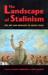 book The Landscape of Stalinism: The Art and Ideology of Soviet Space