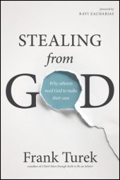 book Stealing from God: Why Atheists Need God to Make Their Case