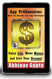 book App Trillionaires: How To Become An App Developer: Enjoy Life, Make Money, and Live Your Dreams!